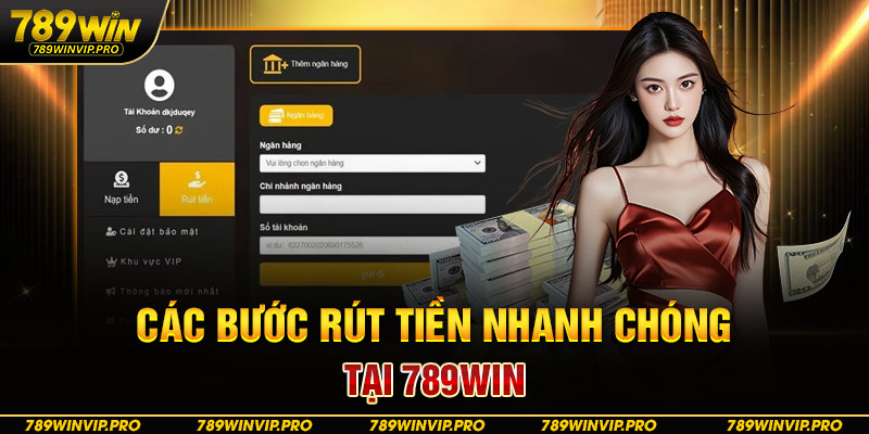 Các bước rút tiền nhanh chóng tại 789WIN