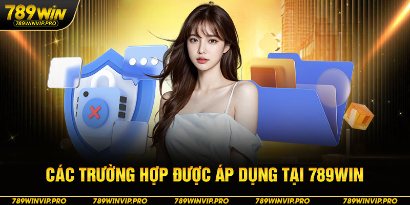 Các trường hợp miễn trừ về trách nhiệm được áp dụng tại 789WIN