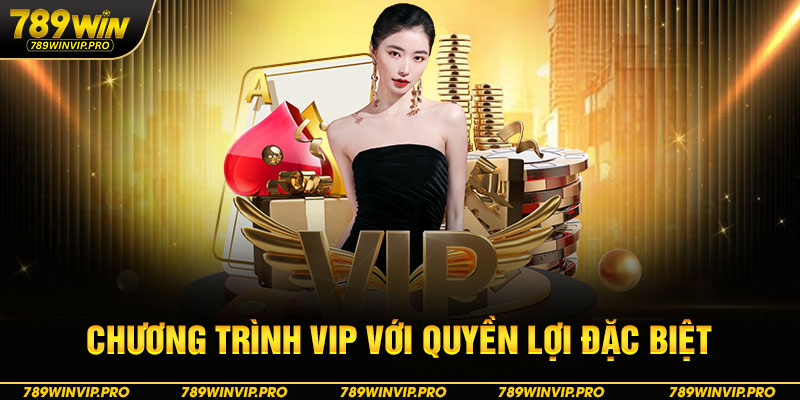 Chương trình VIP với quyền lợi đặc biệt