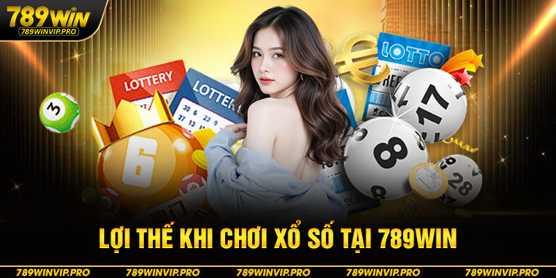 Lợi thế khi chơi xổ số tại 789WIN