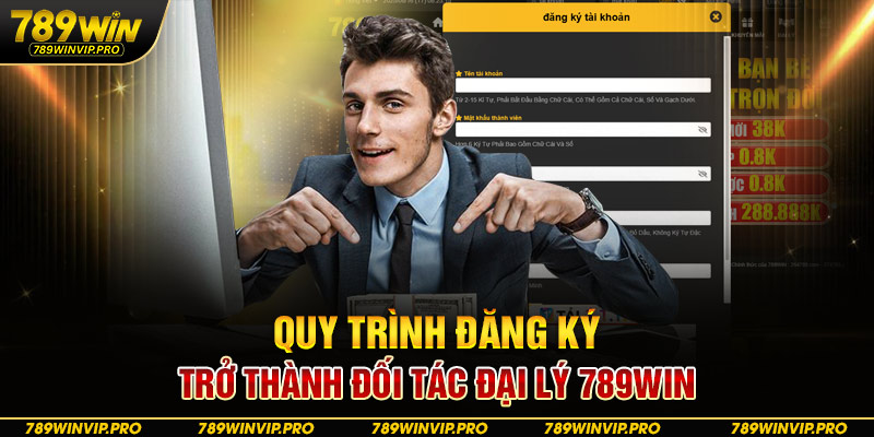  Quy trình đăng ký trở thành đối tác đại lý 789WIN