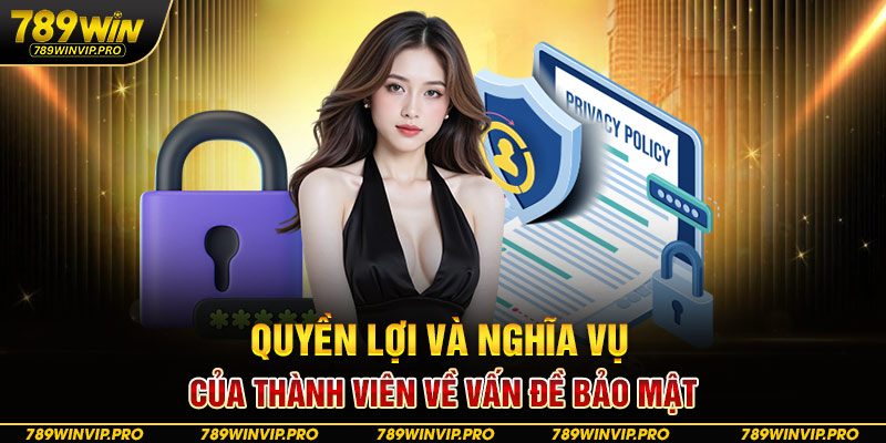 Quyền lợi và nghĩa vụ của thành viên về vấn đề bảo mật