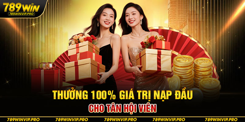 Thưởng 100% giá trị nạp đầu cho tân hội viên